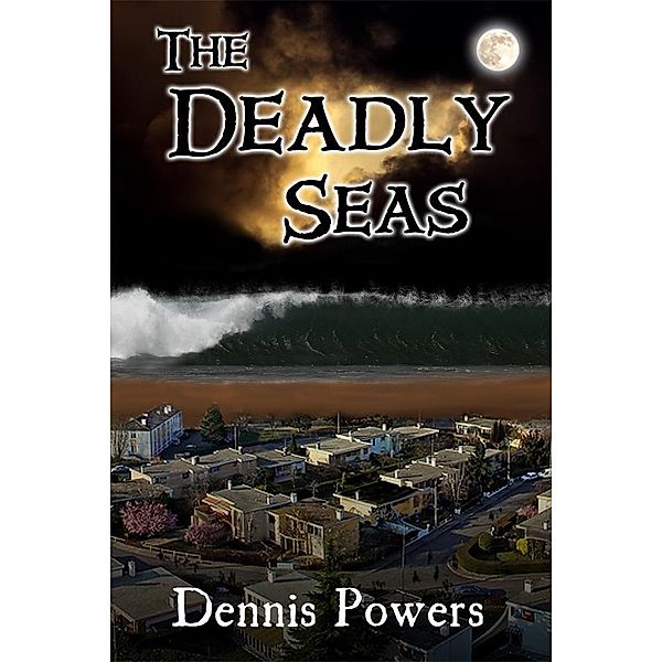 Deadly Seas / Dennis Powers, Dennis Powers