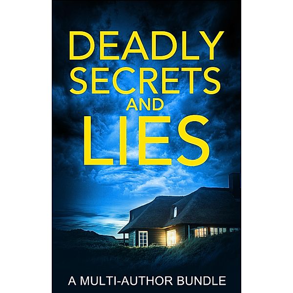 Deadly Secrets and Lies, Stacy Claflin, Sarah A. Denzil, Dobi Cross, D. F. Hart