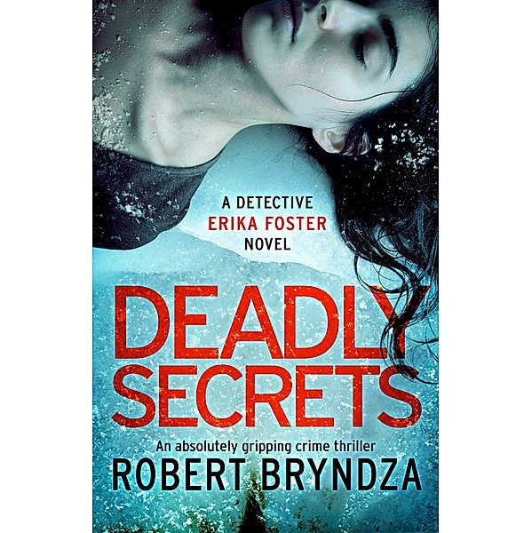 Deadly Secrets / Detective Erika Foster Bd.6, Robert Bryndza