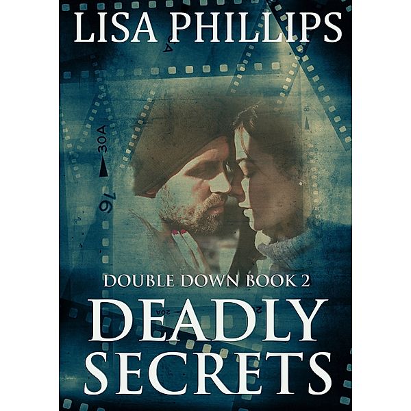 Deadly Secrets (Double Down, #2) / Double Down, Lisa Phillips