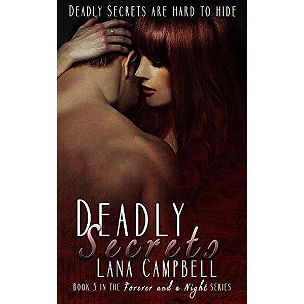 Deadly Secrets (Forever and a Night, #3), Lana Campbell