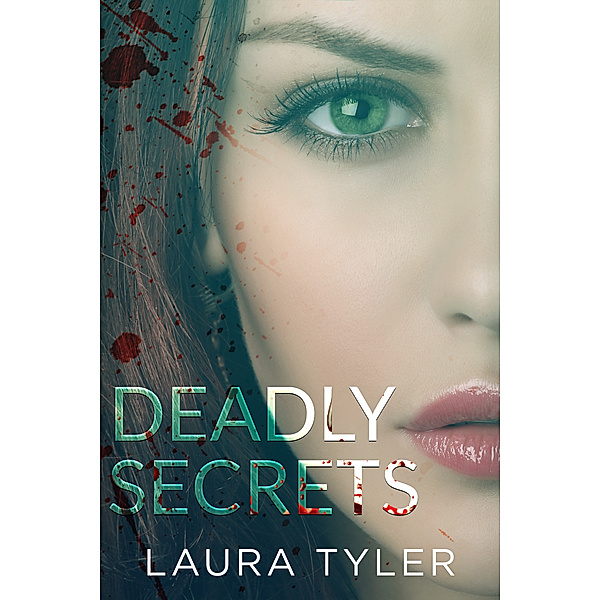 Deadly Secrets Saga: Deadly Secrets, Laura Tyler