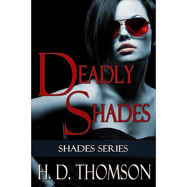 Deadly Shades (Shades Series, #1) / Shades Series, H. D. Thomson