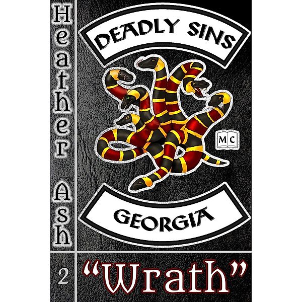 Deadly Sins Motorcycle Club: Wrath (Deadly Sins Motorcycle Club, Book #2), Heather Ash