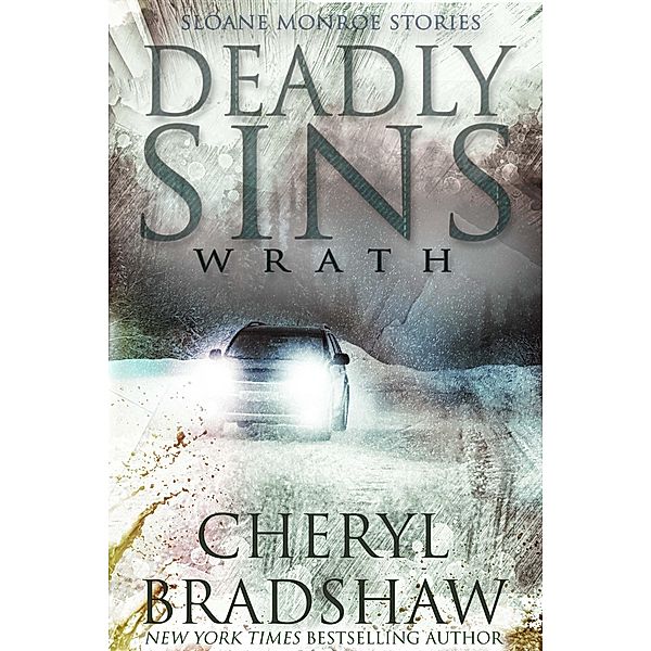 Deadly Sins: Wrath (Sloane Monroe Stories, #2) / Sloane Monroe Stories, Cheryl Bradshaw