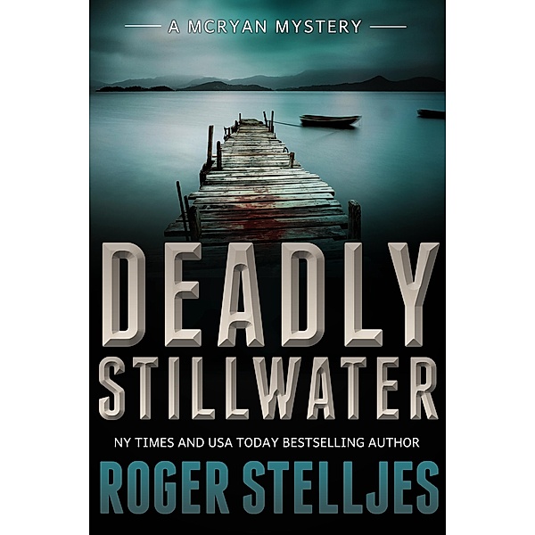 Deadly Stillwater (McRyan Mysteries, #3) / McRyan Mysteries, Roger Stelljes