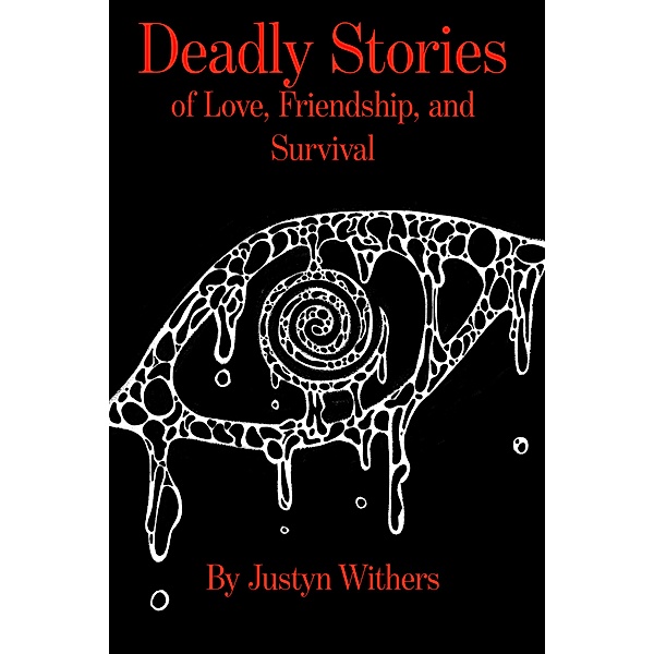 Deadly Stories of Love, Friendship, and Survival, Justyn Withers