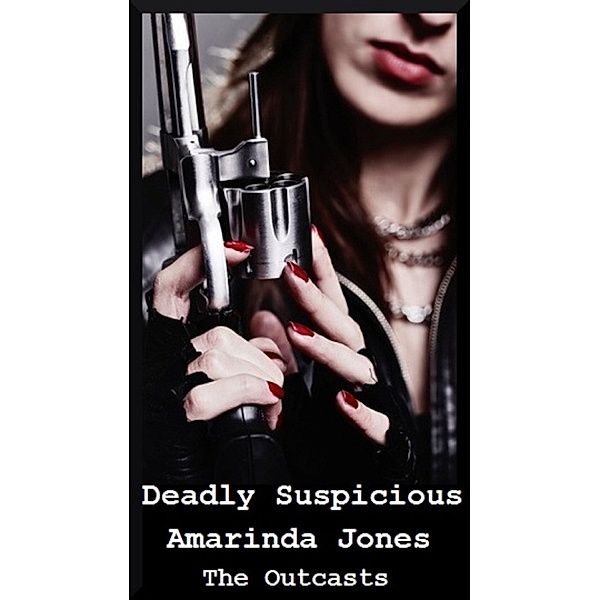 Deadly Suspicious-The Outcasts 3, Amarinda Jones