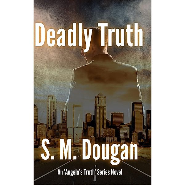 Deadly Truth / S.M. Dougan, S. M. Dougan