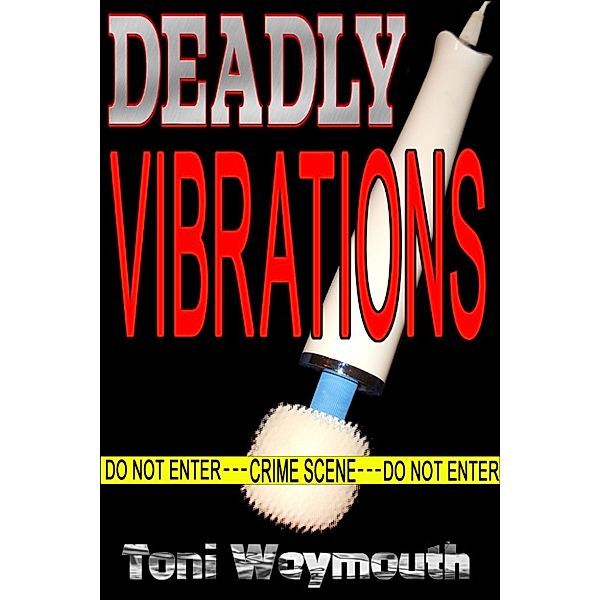 Deadly Vibrations, Toni Weymouth