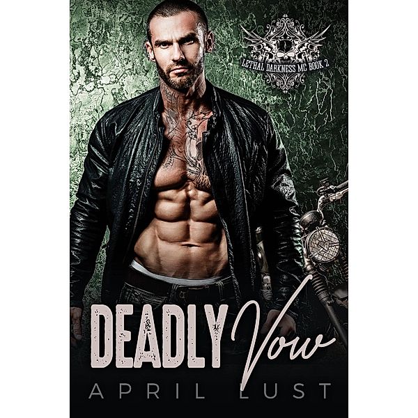 Deadly Vow (Book 2) / Lethal Darkness MC, April Lust