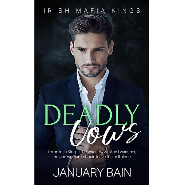 Deadly Vows / Irish Mafia Kings Bd.2, January Bain