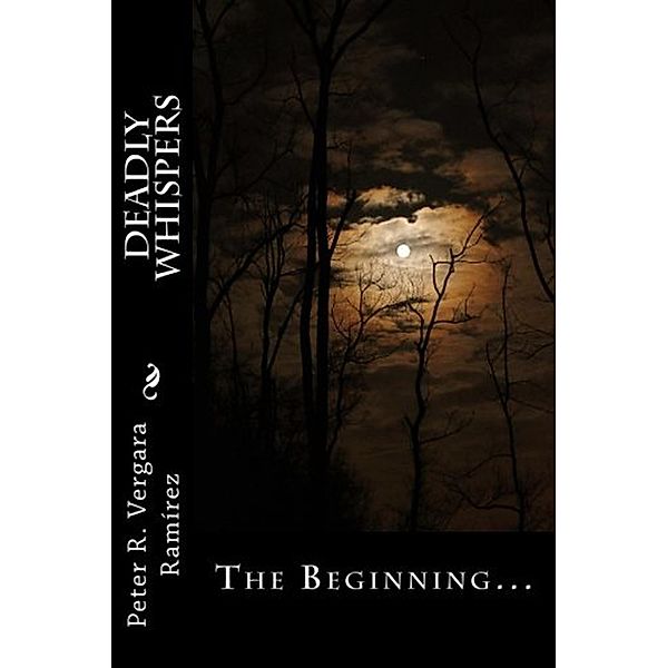 Deadly Whispers: The Beginning... / Deadly Whispers, Peter R. Vergara