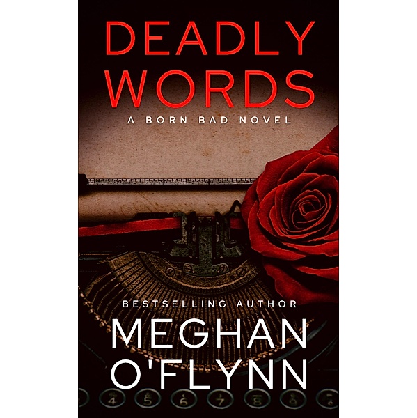 Deadly Words: A Serial Killer Crime Thriller (Born Bad, #2) / Born Bad, Meghan O'Flynn