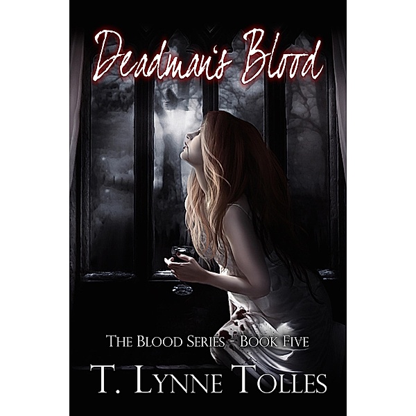 Deadman's Blood (Blood Series Book 5) / T. Lynne Tolles, T. Lynne Tolles