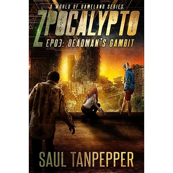 Deadman's Gambit (ZPOCALYPTO - A World of GAMELAND Series, #3) / ZPOCALYPTO - A World of GAMELAND Series, Saul Tanpepper