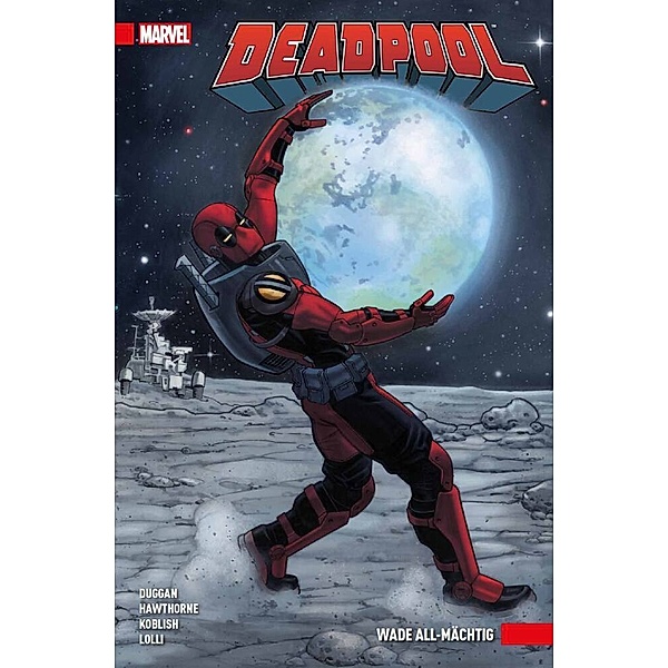 Deadpool (2. Serie) - Wade All-Mächtig, Gerry Duggan, Matteo Lolli, Scott Koblish, Mike Hawthorne