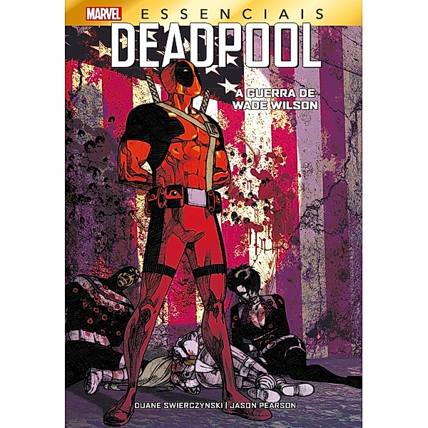 Deadpool: A Guerra de Wade Wilson / Deadpool: A Guerra de Wade Wilson, Duane Swierczynski