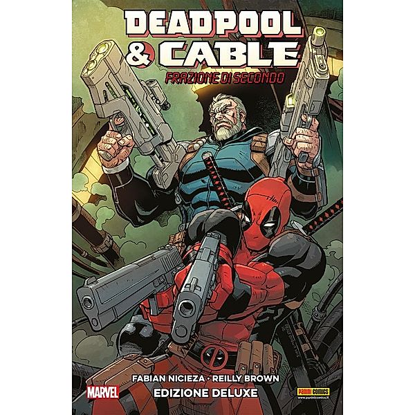 Deadpool Collection: Deadpool E Cable: Frazione di secondo, Fabian Nicieza, Reilly Brown