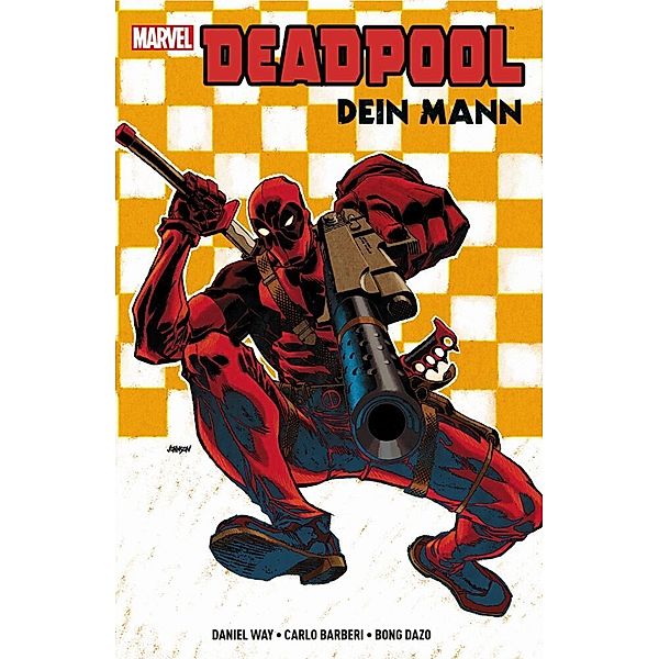 Deadpool: Dein Mann, Daniel Way, Carlo Barberi, Bong Dazo, Sheldon Vella