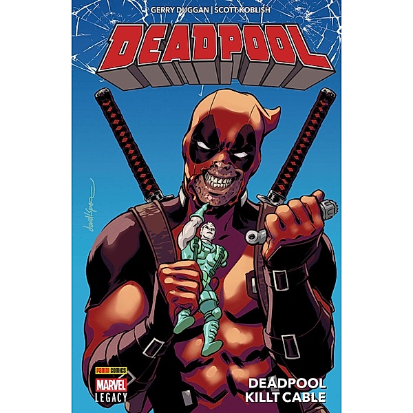Deadpool Legacy PB 1 - Deadpool killt Cable / Deadpool Legacy Bd.1, Gerry Duggan