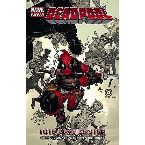 Deadpool (Marvel Now) - Tote Präsidenten, Gerry Duggan, Brian Posehn