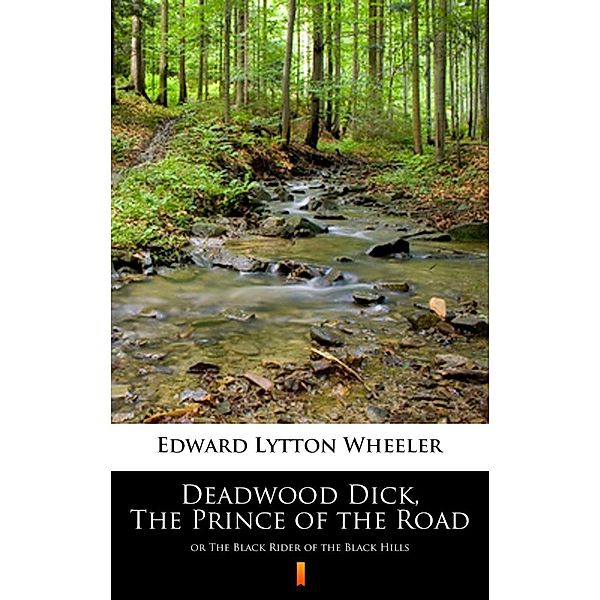 Deadwood Dick, The Prince of the Road, Edward Lytton Wheeler