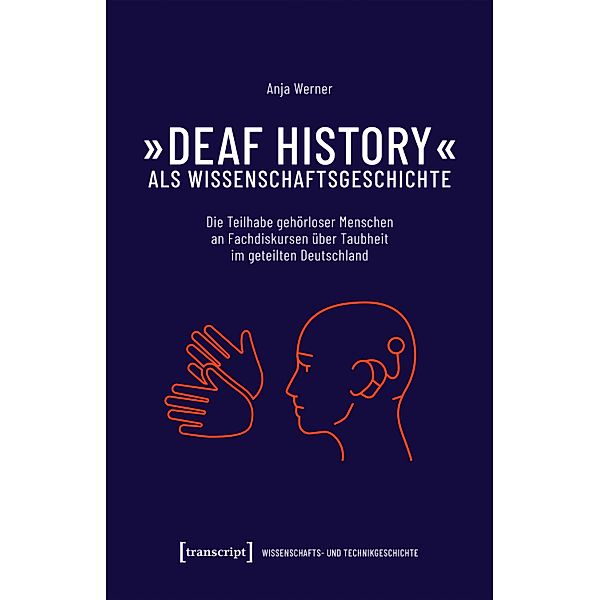 »Deaf History« als Wissenschaftsgeschichte / Wissenschafts- und Technikgeschichte Bd.7, Anja Werner