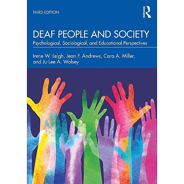 Deaf People and Society, Irene W. Leigh, Jean F. Andrews, Cara A. Miller, Ju-Lee A. Wolsey