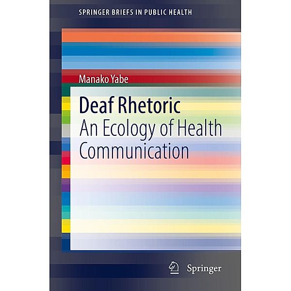 Deaf Rhetoric / SpringerBriefs in Public Health, Manako Yabe