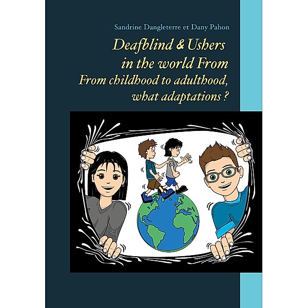 Deafblind & Ushers in the world From. From childbood to adultbood, what adaptations ?, Sandrine Dangleterre, Dany Pahon