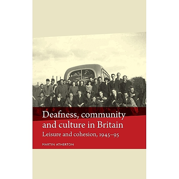 Deafness, community and culture in Britain / Disability History, Martin Atherton