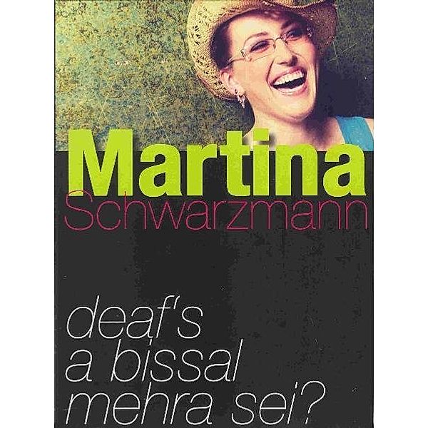 Deaf's a bissal mehra sei?,1 DVD, Martina Schwarzmann