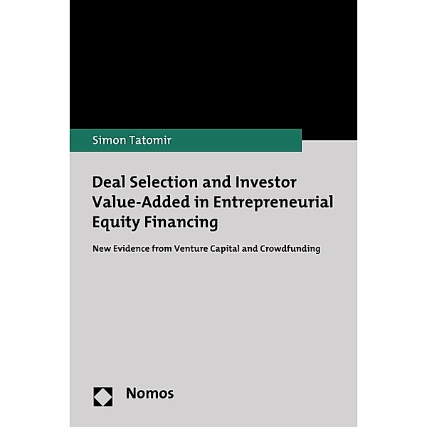 Deal Selection and Investor Value-Added in Entrepreneurial Equity Financing, Simon Tatomir