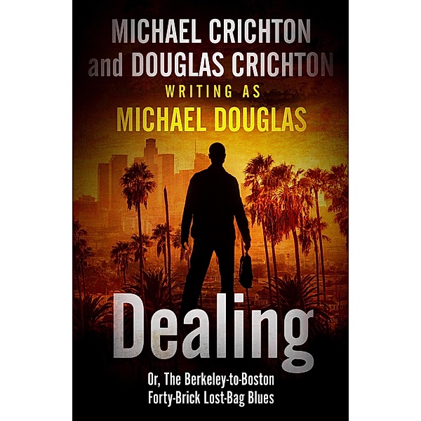 Dealing, Michael Crichton, Douglas Crichton, Michael Douglas