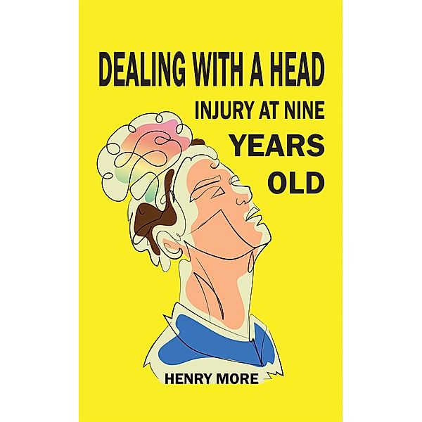 Dealing with a Head injury at Nine Years Old, Henry More