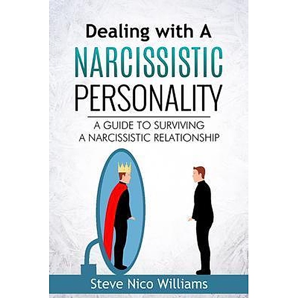 Dealing with A Narcissistic Personality, Steve Williams