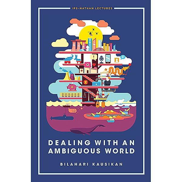 Dealing with an Ambiguous World, Bilahari Kausikan