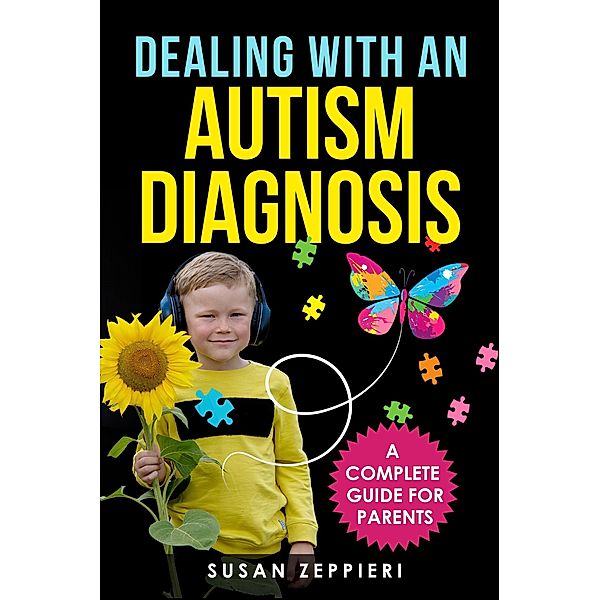 Dealing With an Autism Diagnosis A Complete Guide for Parents, Susan Zeppieri