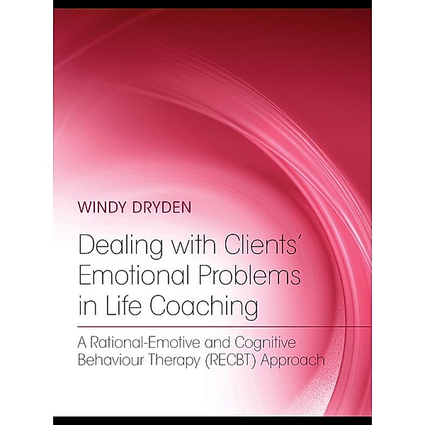 Dealing with Clients' Emotional Problems in Life Coaching, Windy Dryden