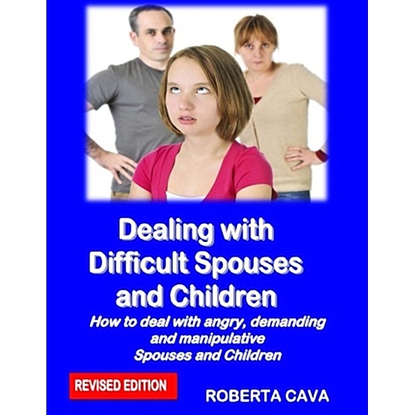 Dealing with Difficult Spouses and Children, Roberta Cava