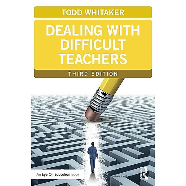 Dealing with Difficult Teachers, Todd Whitaker