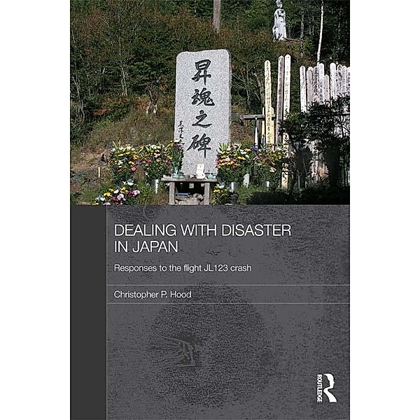 Dealing with Disaster in Japan / Routledge Contemporary Japan Series, Christopher Hood