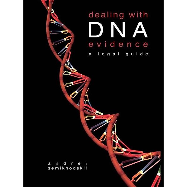 Dealing with DNA Evidence, Andrei Semikhodskii