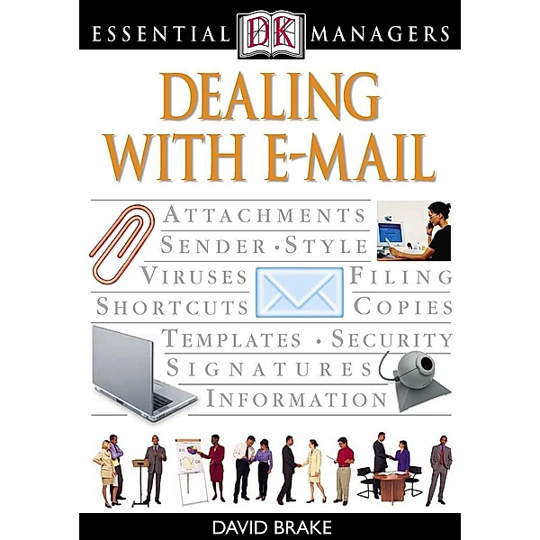 Dealing with E-mail / DK Essential Managers, David Brake