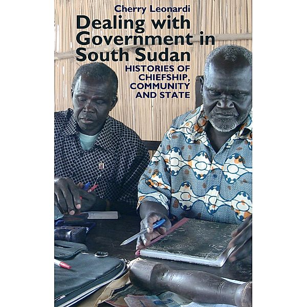 Dealing with Government in South Sudan / Eastern Africa Series Bd.16, Cherry Leonardi