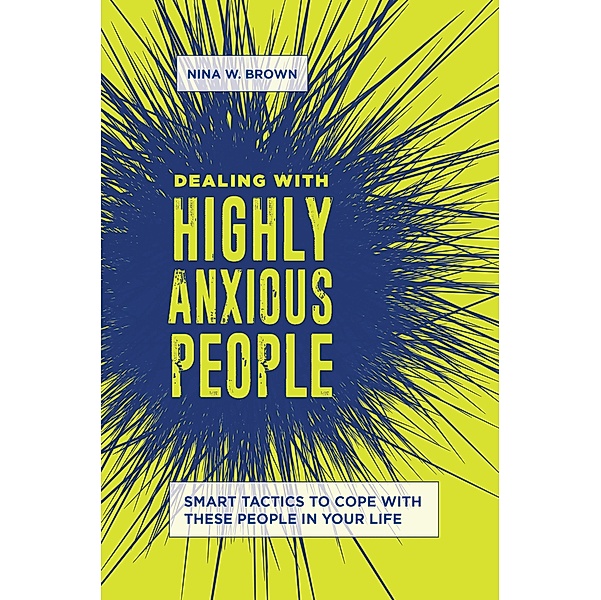Dealing with Highly Anxious People, Nina W. Brown