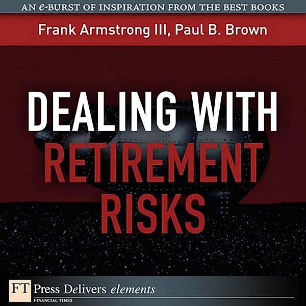 Dealing with Retirement Risks, Frank Armstrong, Paul Brown