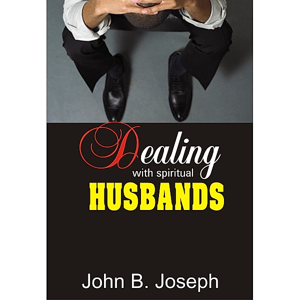 Dealing With Spiritual Husbands, John B. Joseph