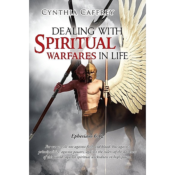 Dealing with Spiritual Warfares in Life / Page Publishing, Inc., Cynthia Caffrey